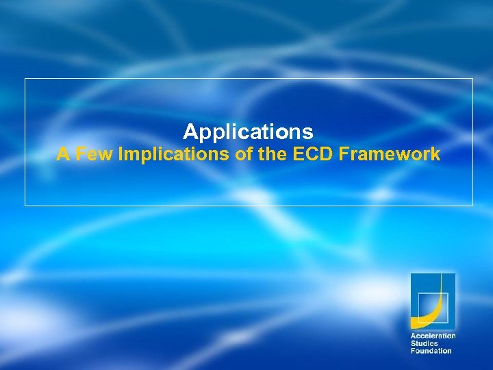 Applications A Few Implications of the ECD Framework 