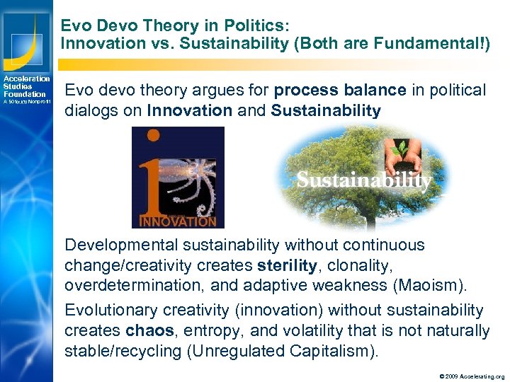 Evo Devo Theory in Politics: Innovation vs. Sustainability (Both are Fundamental!) Acceleration Studies Foundation