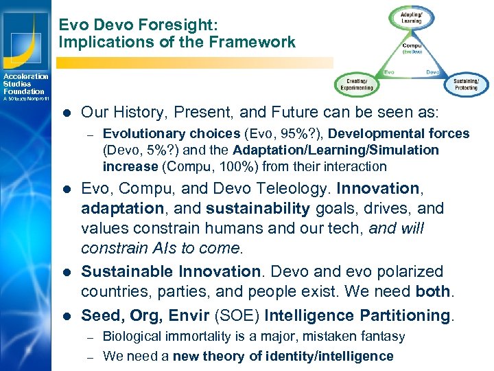 Evo Devo Foresight: Implications of the Framework Acceleration Studies Foundation A 501(c)(3) Nonprofit l