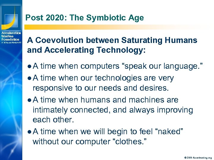 Post 2020: The Symbiotic Age Acceleration Studies Foundation A 501(c)(3) Nonprofit A Coevolution between