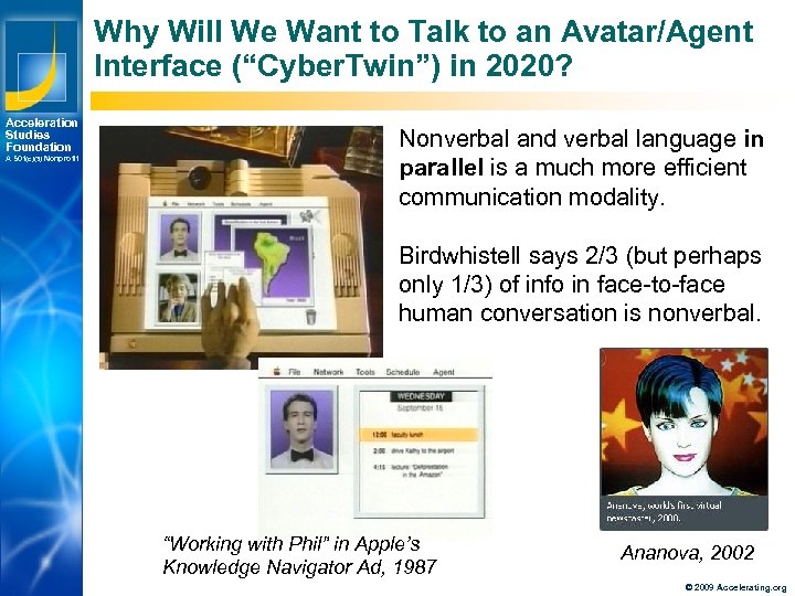 Why Will We Want to Talk to an Avatar/Agent Interface (“Cyber. Twin”) in 2020?