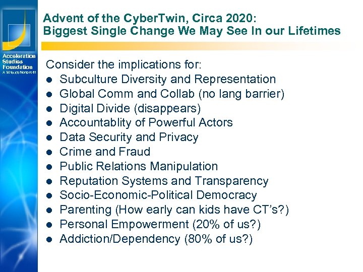 Advent of the Cyber. Twin, Circa 2020: Biggest Single Change We May See In