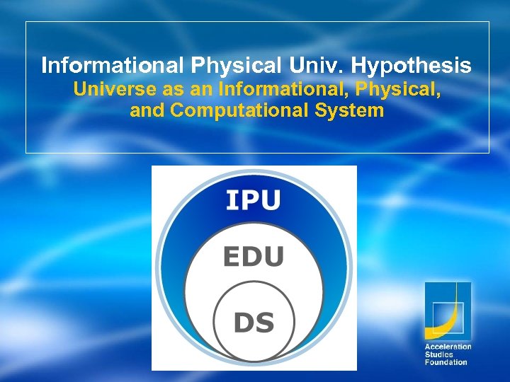 Informational Physical Univ. Hypothesis Universe as an Informational, Physical, and Computational System 