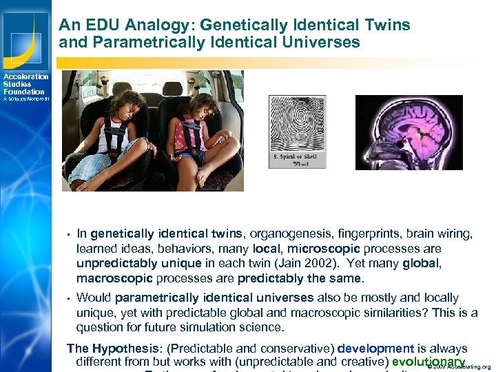 An EDU Analogy: Genetically Identical Twins and Parametrically Identical Universes Acceleration Studies Foundation A