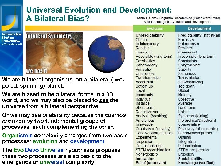 Universal Evolution and Development: A Bilateral Bias? Acceleration Studies Foundation A 501(c)(3) Nonprofit We