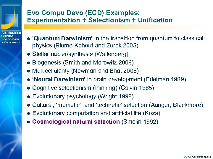 Evo Compu Devo (ECD) Examples: Experimentation + Selectionism + Unification Acceleration Studies Foundation A