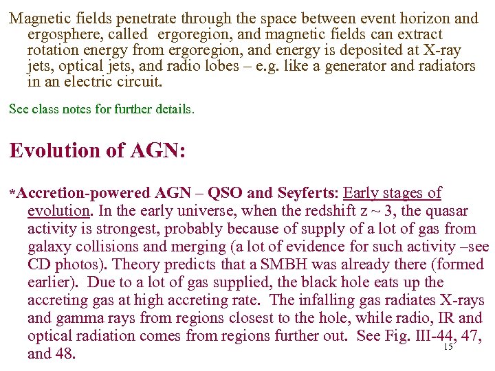 Magnetic fields penetrate through the space between event horizon and ergosphere, called ergoregion, and