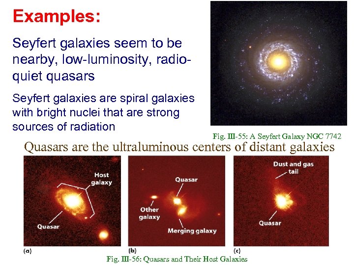 Examples: Seyfert galaxies seem to be nearby, low-luminosity, radioquiet quasars Seyfert galaxies are spiral