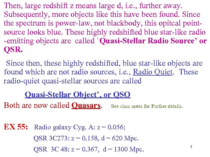 Then, large redshift z means large d, i. e. , further away. Subsequently, more