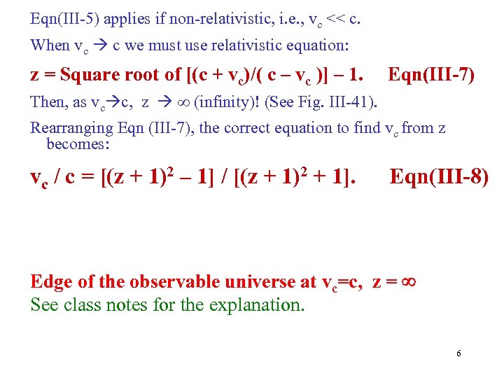Eqn(III-5) applies if non-relativistic, i. e. , vc << c. When vc c we