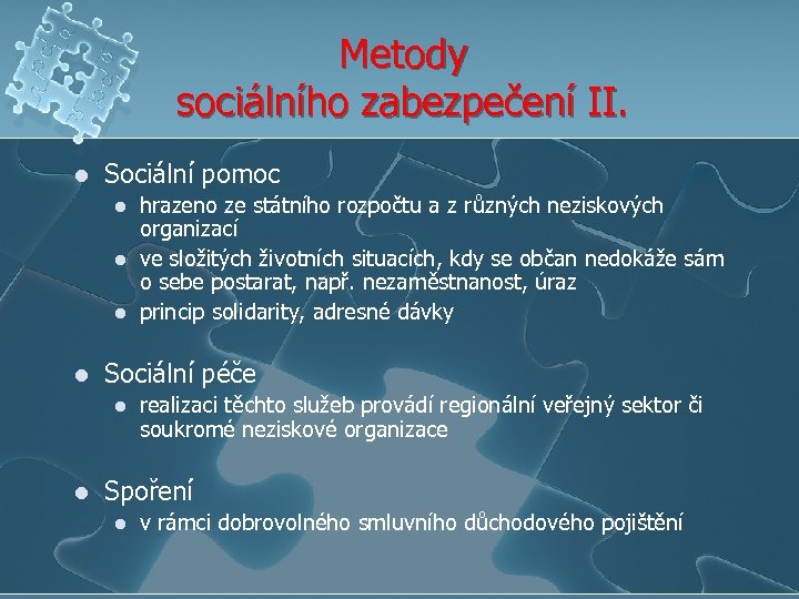 Metody sociálního zabezpečení II. l Sociální pomoc l l Sociální péče l l hrazeno