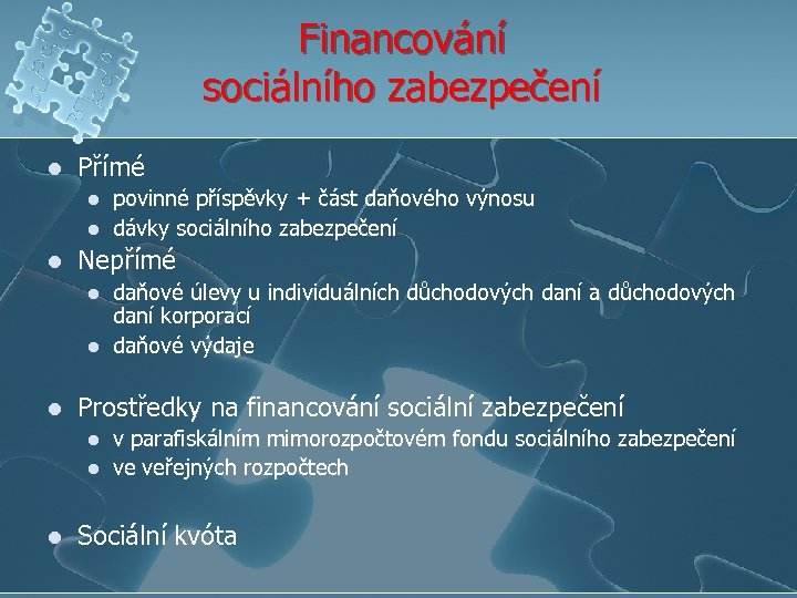 Financování sociálního zabezpečení l Přímé l l l Nepřímé l l l daňové úlevy