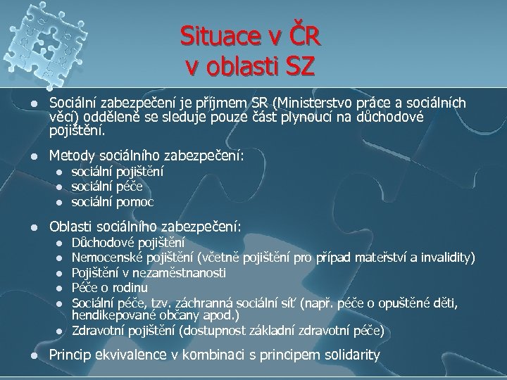 Situace v ČR v oblasti SZ l Sociální zabezpečení je příjmem SR (Ministerstvo práce