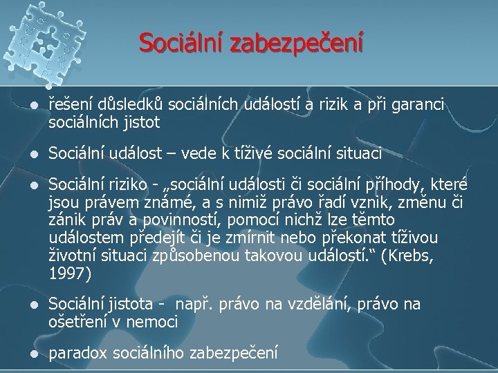 Sociální zabezpečení l řešení důsledků sociálních událostí a rizik a při garanci sociálních jistot