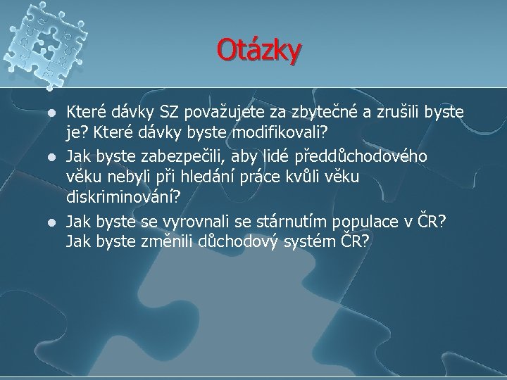 Otázky l l l Které dávky SZ považujete za zbytečné a zrušili byste je?
