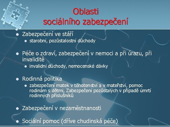 Oblasti sociálního zabezpečení l Zabezpečení ve stáří l l Péče o zdraví, zabezpečení v