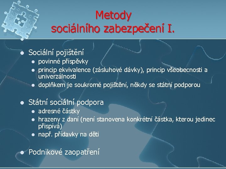 Metody sociálního zabezpečení I. l Sociální pojištění l l Státní sociální podpora l l