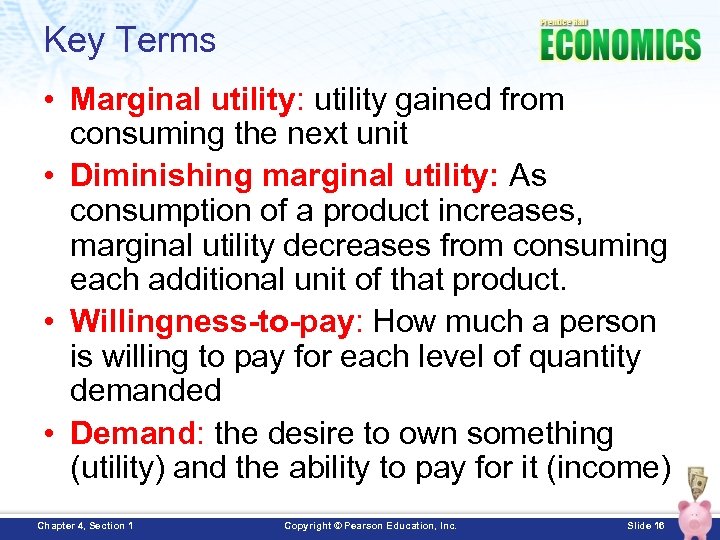 Key Terms • Marginal utility: utility gained from consuming the next unit • Diminishing