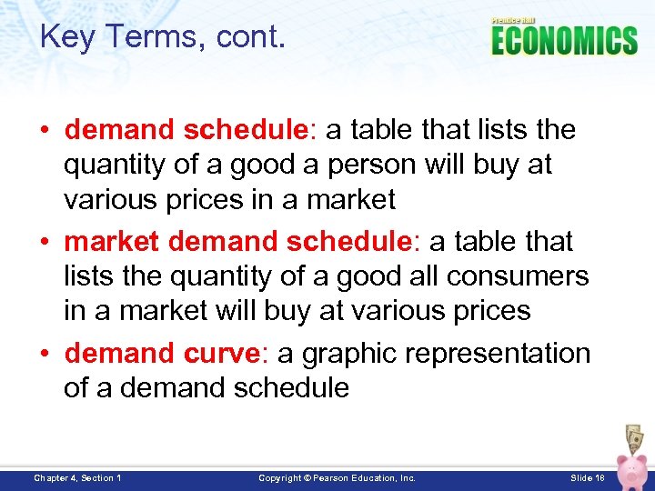 Key Terms, cont. • demand schedule: a table that lists the quantity of a