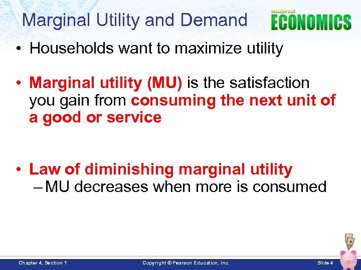 Marginal Utility and Demand • Households want to maximize utility • Marginal utility (MU)