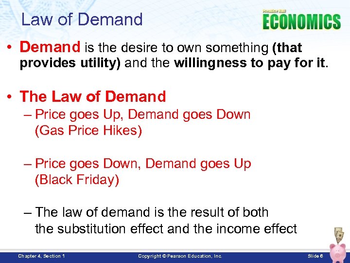 Law of Demand • Demand is the desire to own something (that provides utility)