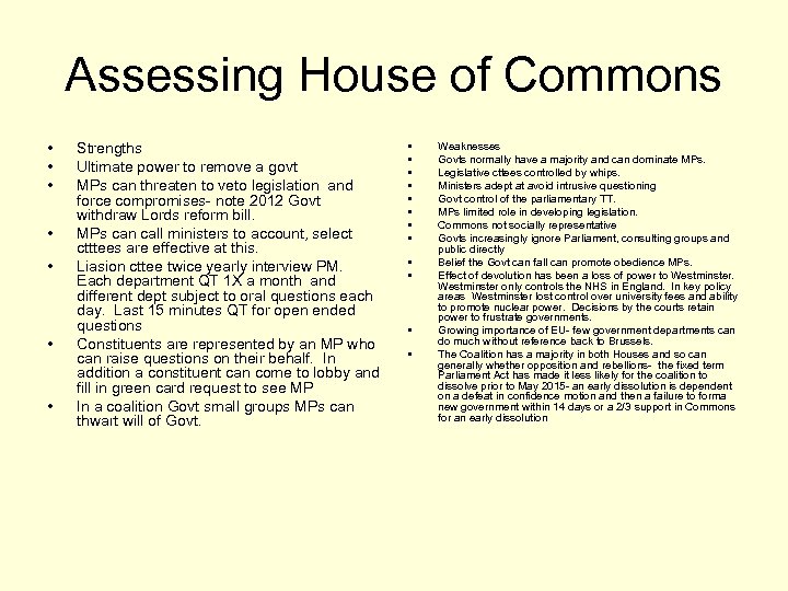 Assessing House of Commons • • Strengths Ultimate power to remove a govt MPs