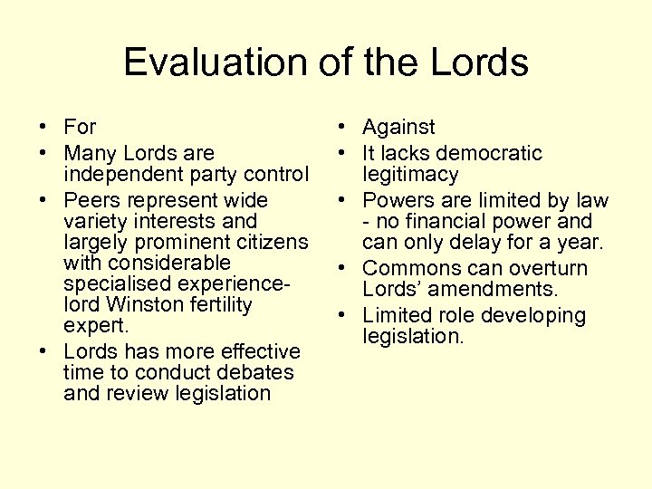 Evaluation of the Lords • For • Many Lords are independent party control •