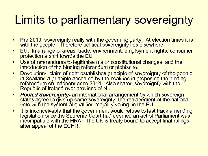 Limits to parliamentary sovereignty • • • Pre 2010 sovereignty really with the governing