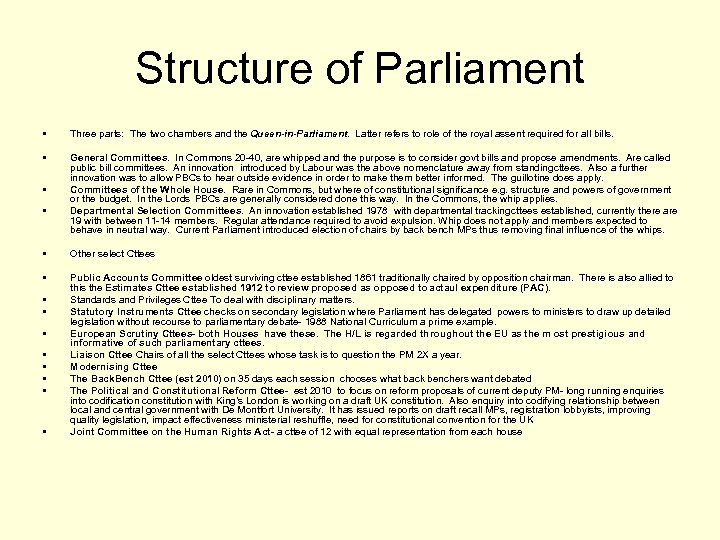 Structure of Parliament • Three parts: The two chambers and the Queen-in-Parliament. Latter refers