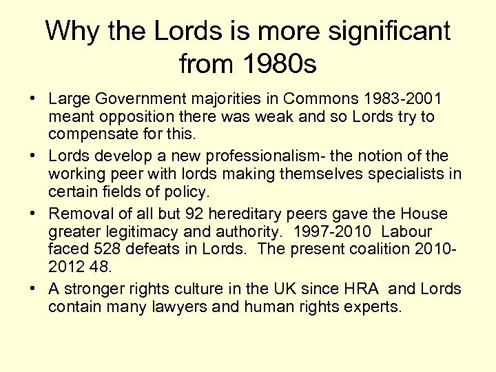 Why the Lords is more significant from 1980 s • Large Government majorities in
