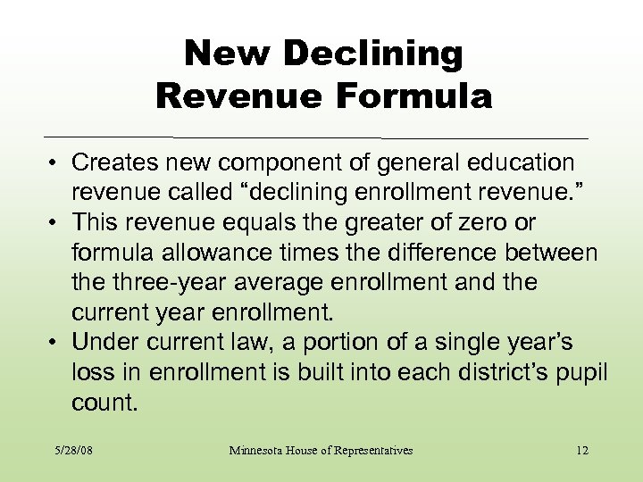 New Declining Revenue Formula • Creates new component of general education revenue called “declining