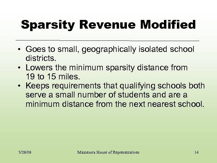 Sparsity Revenue Modified • Goes to small, geographically isolated school districts. • Lowers the