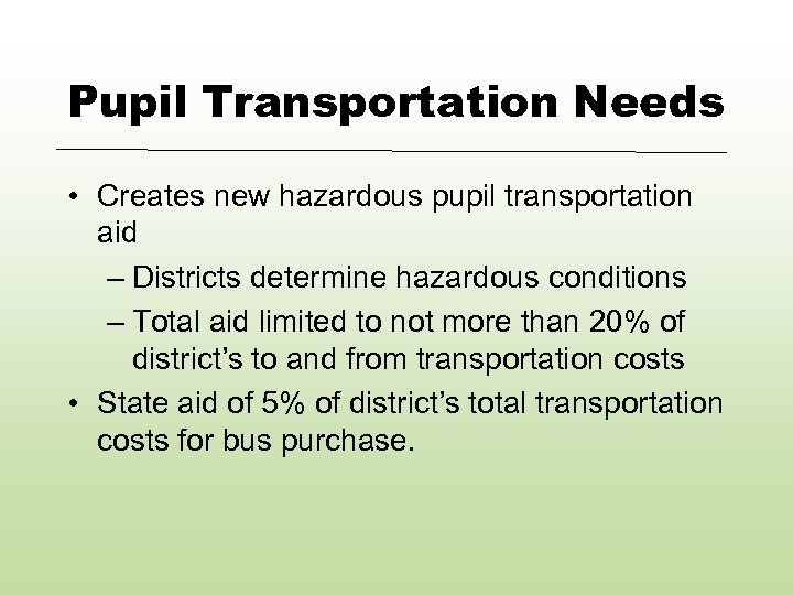 Pupil Transportation Needs • Creates new hazardous pupil transportation aid – Districts determine hazardous