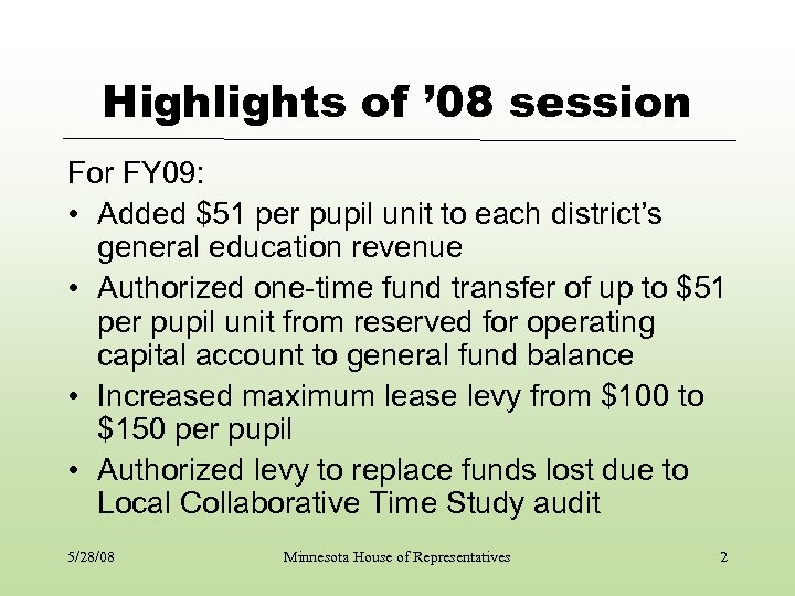 Highlights of ’ 08 session For FY 09: • Added $51 per pupil unit
