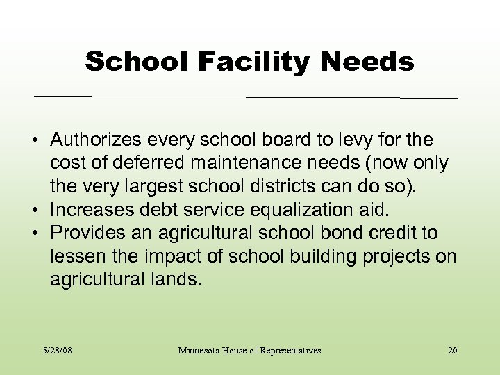 School Facility Needs • Authorizes every school board to levy for the cost of