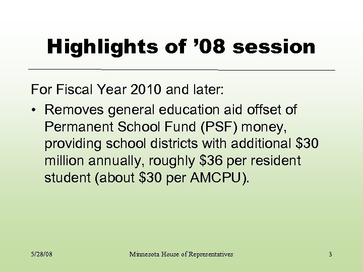 Highlights of ’ 08 session For Fiscal Year 2010 and later: • Removes general