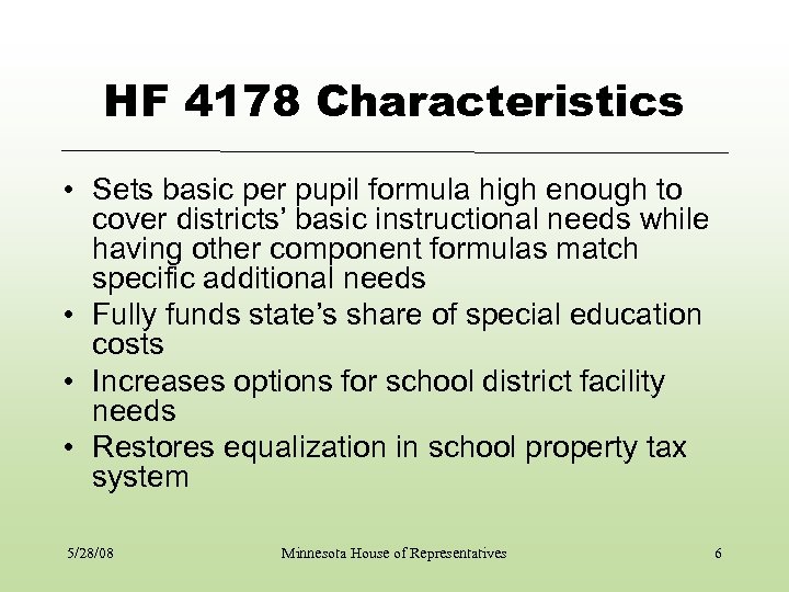 HF 4178 Characteristics • Sets basic per pupil formula high enough to cover districts’