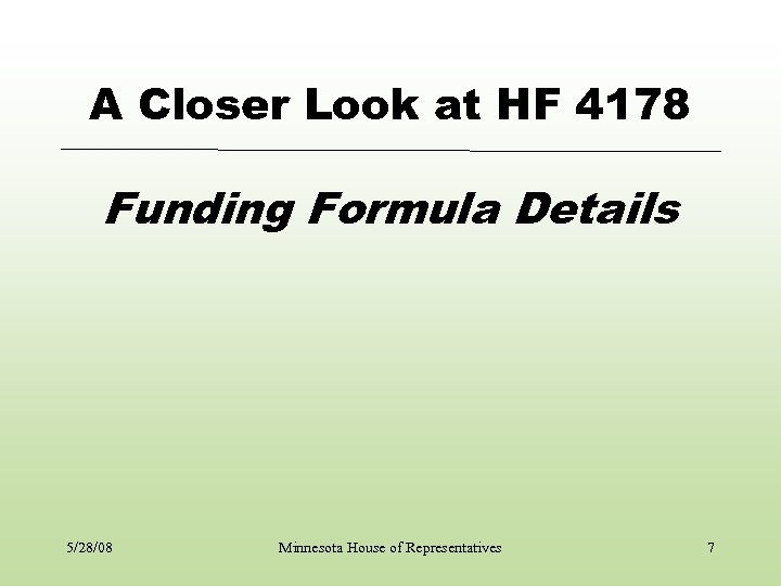 A Closer Look at HF 4178 Funding Formula Details 5/28/08 Minnesota House of Representatives