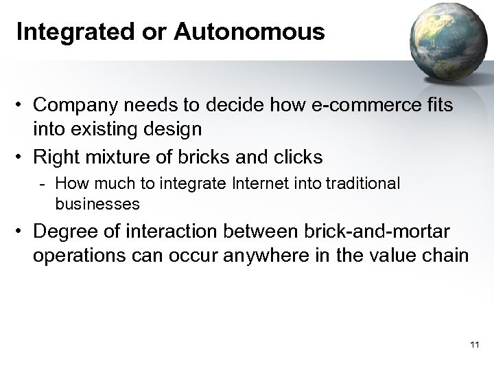 Integrated or Autonomous • Company needs to decide how e-commerce fits into existing design