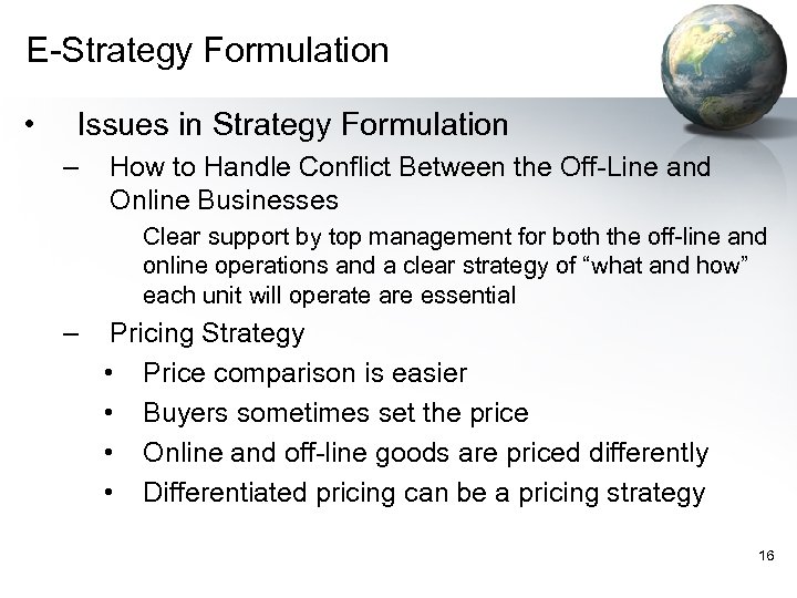 E-Strategy Formulation • Issues in Strategy Formulation – How to Handle Conflict Between the