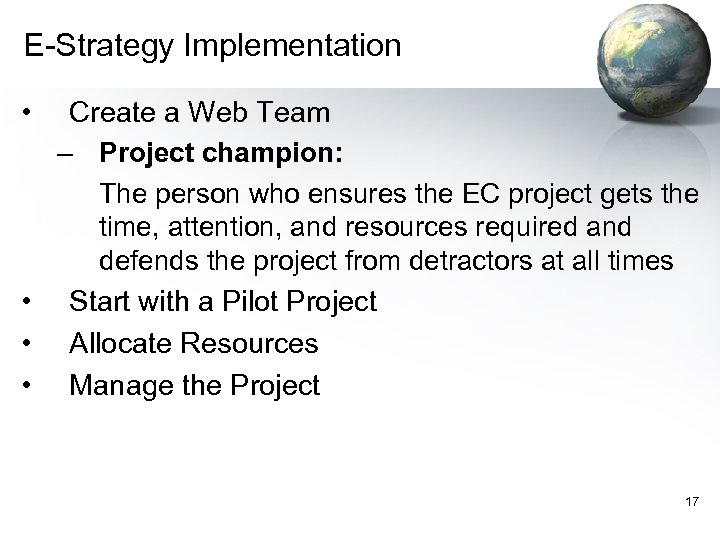 E-Strategy Implementation • Create a Web Team – Project champion: The person who ensures