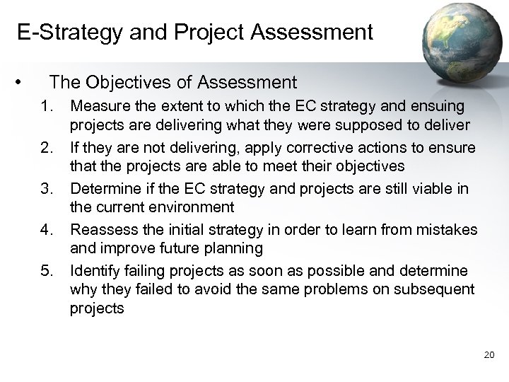 E-Strategy and Project Assessment • The Objectives of Assessment 1. 2. 3. 4. 5.