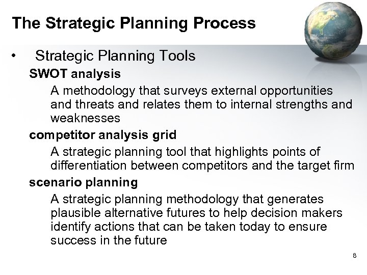 The Strategic Planning Process • Strategic Planning Tools SWOT analysis A methodology that surveys