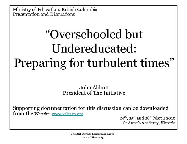Ministry of Education, British Columbia Presentation and Discussions “Overschooled but Undereducated: Preparing for turbulent