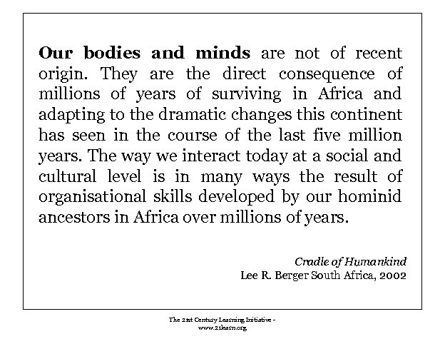 Our bodies and minds are not of recent origin. They are the direct consequence