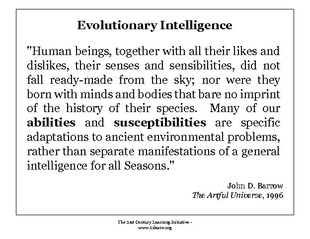 Evolutionary Intelligence "Human beings, together with all their likes and dislikes, their senses and