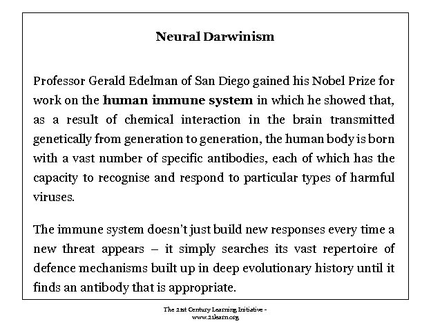Neural Darwinism Professor Gerald Edelman of San Diego gained his Nobel Prize for work