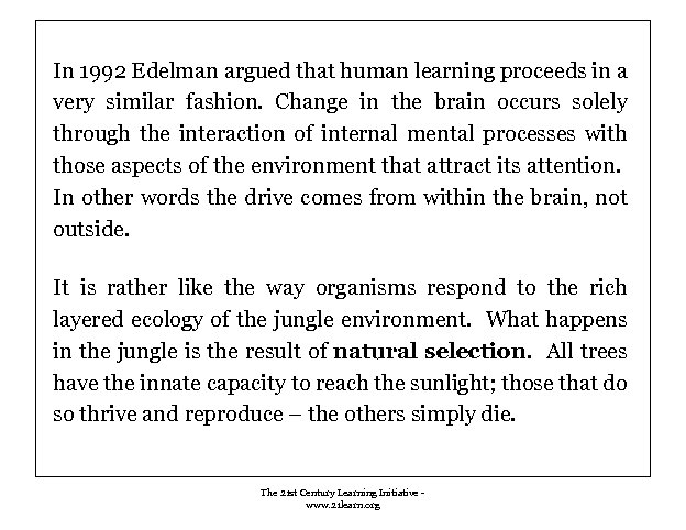 In 1992 Edelman argued that human learning proceeds in a very similar fashion. Change