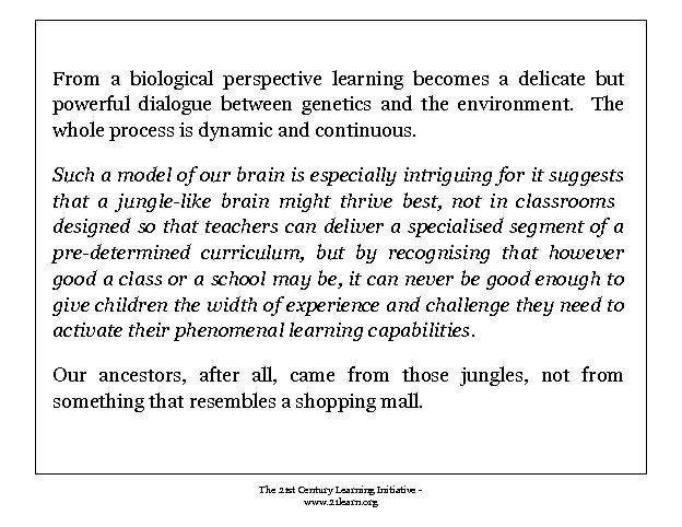 From a biological perspective learning becomes a delicate but powerful dialogue between genetics and