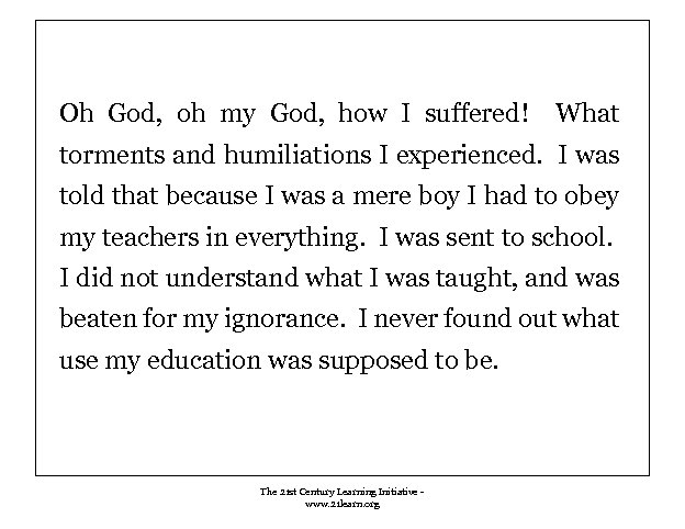 Oh God, oh my God, how I suffered! What torments and humiliations I experienced.